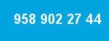 958 902 27 44